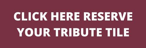 Click here to reserve your Tribute Tile